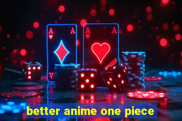 better anime one piece